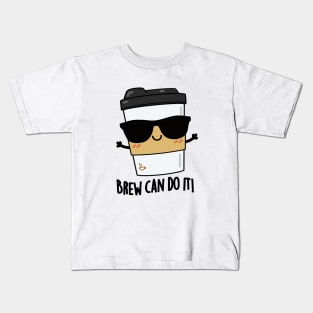 Brew Can Do It Cute Coffee Pun Kids T-Shirt